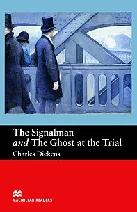 Macmillan Readers: The Signalman and The Ghost at The Trial