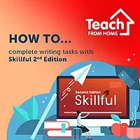 How to … complete writing tasks with Skillful Second Edition