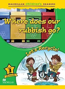 Where Does our Rubbish Go? / Let's Recycle!