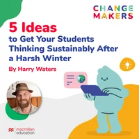 5 Ideas to Get Your Students Thinking Sustainably After a Harsh Winter