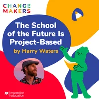 The School of the Future Is Project-Based 