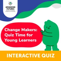 Change Makers: Quiz Time for Young Learners