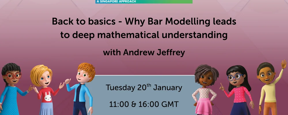 'Back to basics - Why Bar Modelling leads to deep mathematical understanding' webinar