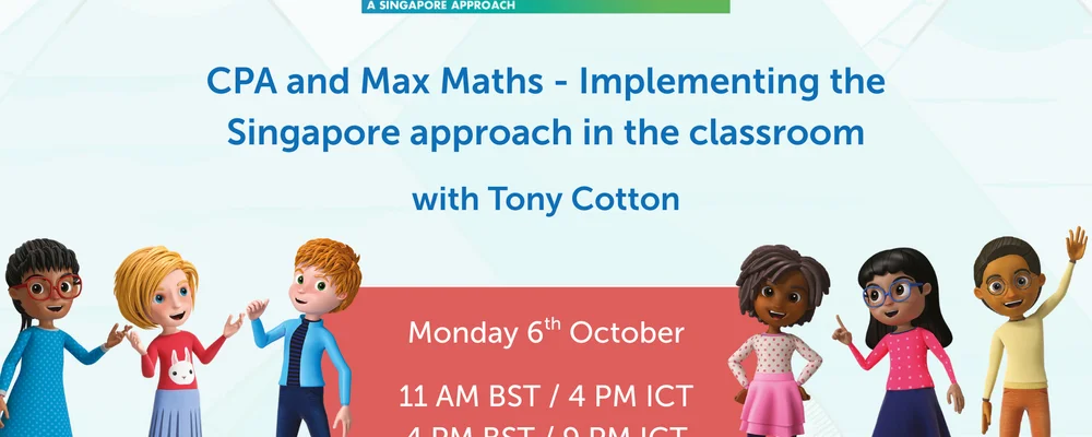 'CPA and Max Maths - Implementing the Singapore approach in the classroom' webinar