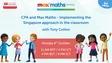 CPA and Max Maths - Implementing the Singapore approach in the classroom
